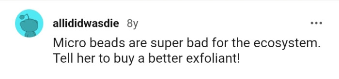 Telling Her to Buy a Better Exfoliant