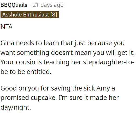 OP's cousin is fostering entitlement in her stepdaughter.