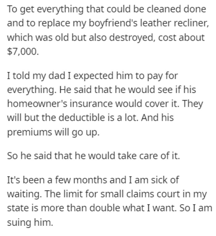 Cleaning everything up and repairing the damages cost about $7,000, and OP's dad said that he would take care of it