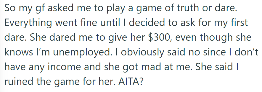 Girlfriend dared OP to give her $300, knowing he's unemployed. He refused, upsetting her.
