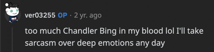 “I’m not great at advice. Can I interest you in a sarcastic comment?”