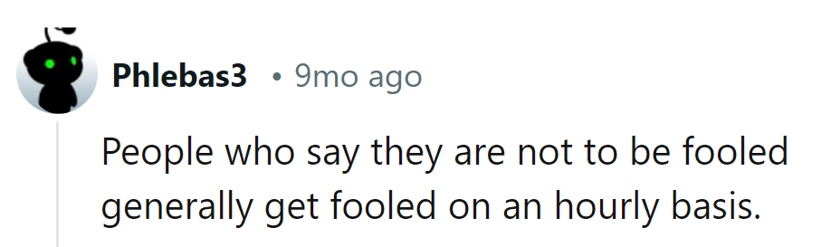 They say they can't be fooled, but the hourly charades beg to differ.