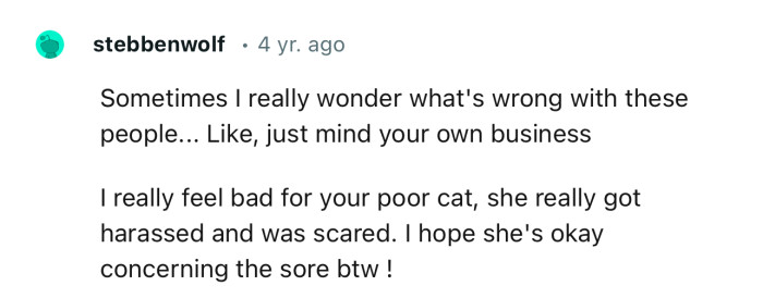 “Sometimes I really wonder what's wrong with these people... Like, just mind your own business.”
