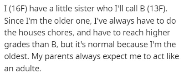 OP has a little sister and since she's the older one, their parents expect more from her