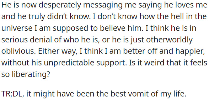Later on, he messages OP saying he loves her, but OP is doubtful and feels liberated without his support.