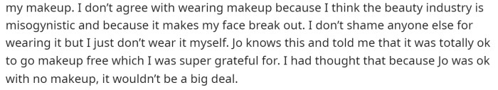 She says that she doesn't wear makeup and made sure it was okay with her best friend before attending the wedding without makeup.