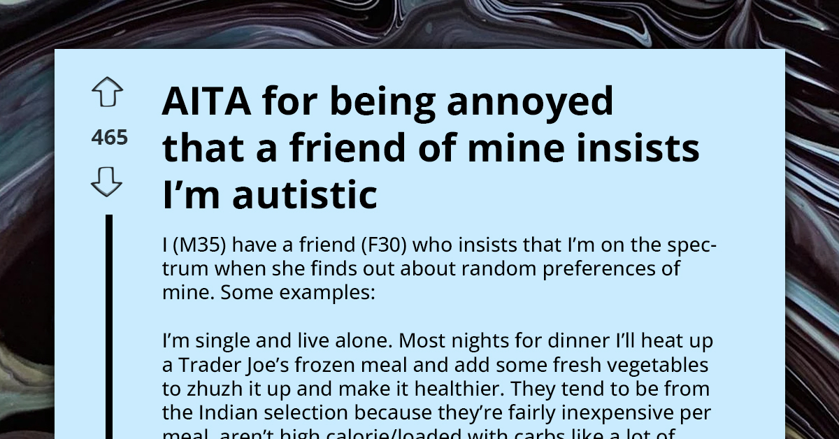 Man Frustrated With Friend's Persistent Claims He's Autistic Based On Habits, Despite Lack Of Professional Diagnosis