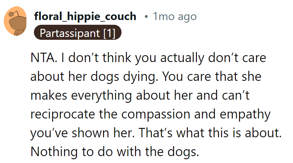 It's not about the dogs; it's about her making everything about herself.