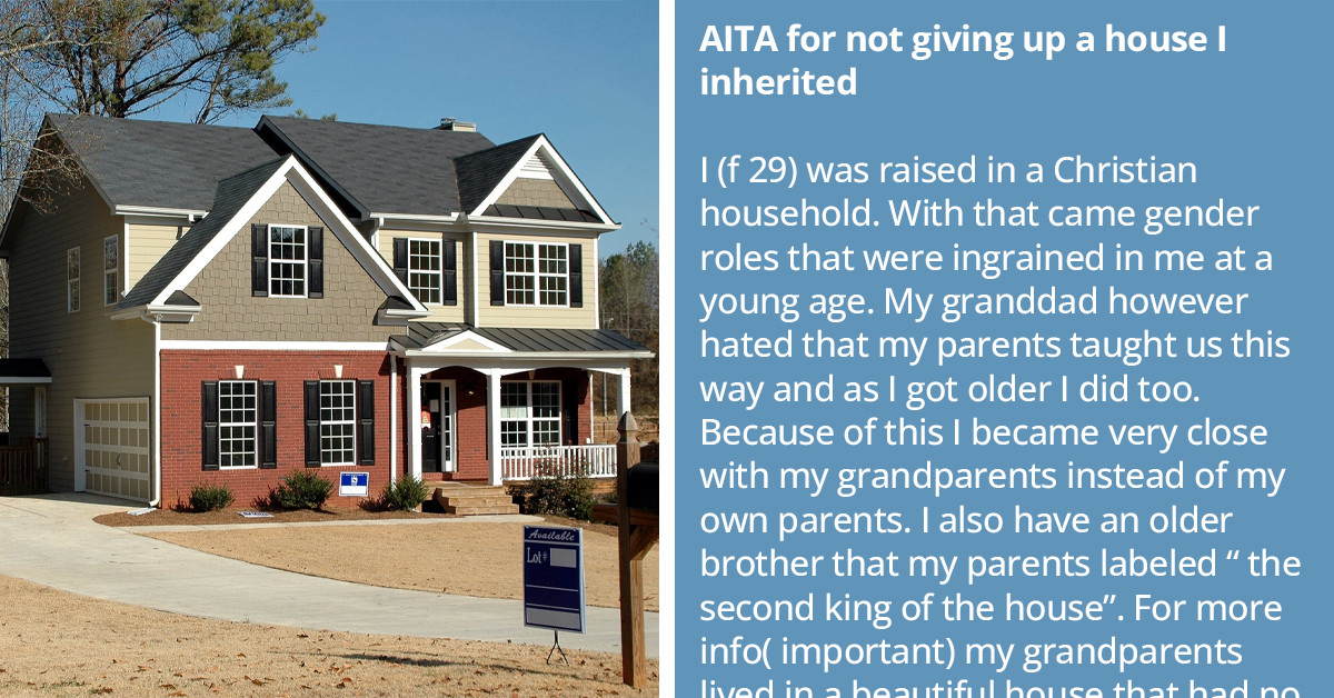 Golden Child Brother Tries To Emotionally Manipulate His Sister Into Giving Up Their Grandparent's House She Inherited