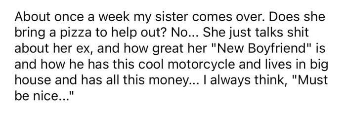 And no one helps out by bringing food or offering to help cover the costs.