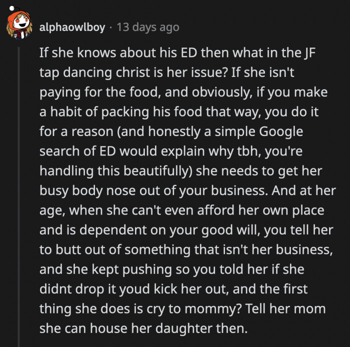 She knew why OP was preparing her husband's meal that way. She knows he's recovering from an ED but she chose to be snarky about it anyway. Who does that?