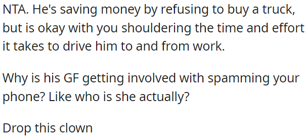 He's benefiting from OP's rides without considering her time and effort.