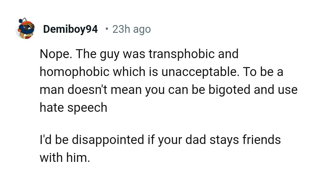 To be a man doesn't mean you have to be bigoted