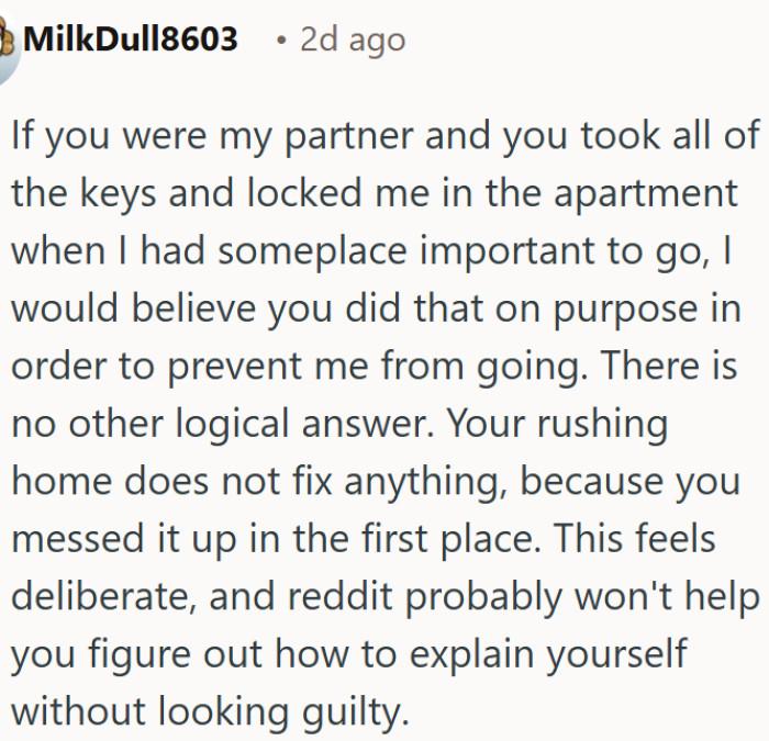 Taking all the keys and locking your partner inside was not an accident