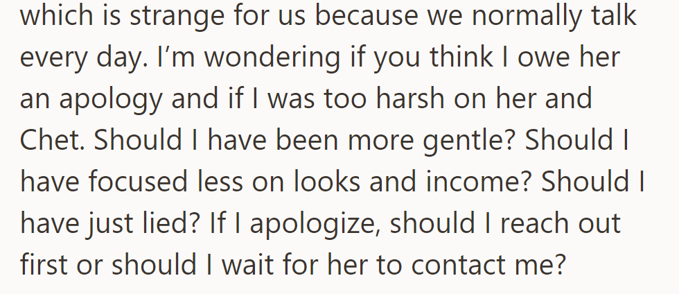 She's surprised Becky hasn't reached out since they talk daily. She's questioning whether she should apologize for being too harsh on Chet and her.