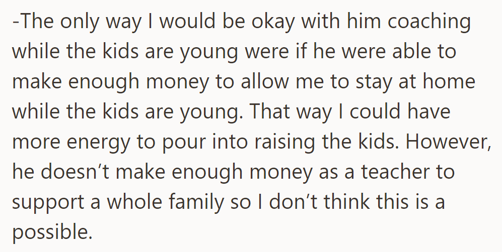 OP would only accept her husband coaching if it allowed her to stay home, but his teacher salary isn't sufficient.