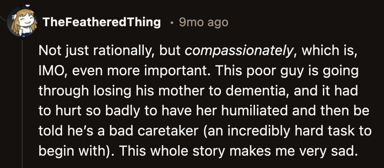 No wonder the man was visibly embarrassed. He must have been hurt by all the accusations OP's wife threw at him and said about his sick mom.