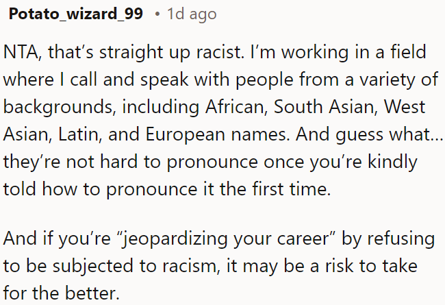 OP's stance is valid; refusing to learn names from diverse backgrounds is racist, and standing against such behavior, even at a career risk, is worth it.