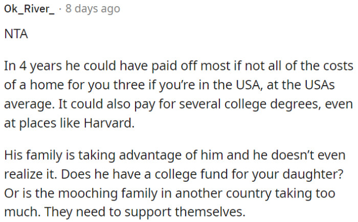 Unfortunately, OP's husband seems unaware that his own family is exploiting him.