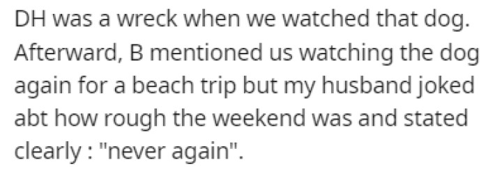 The husband was a total mess after the last time they watched B's dog