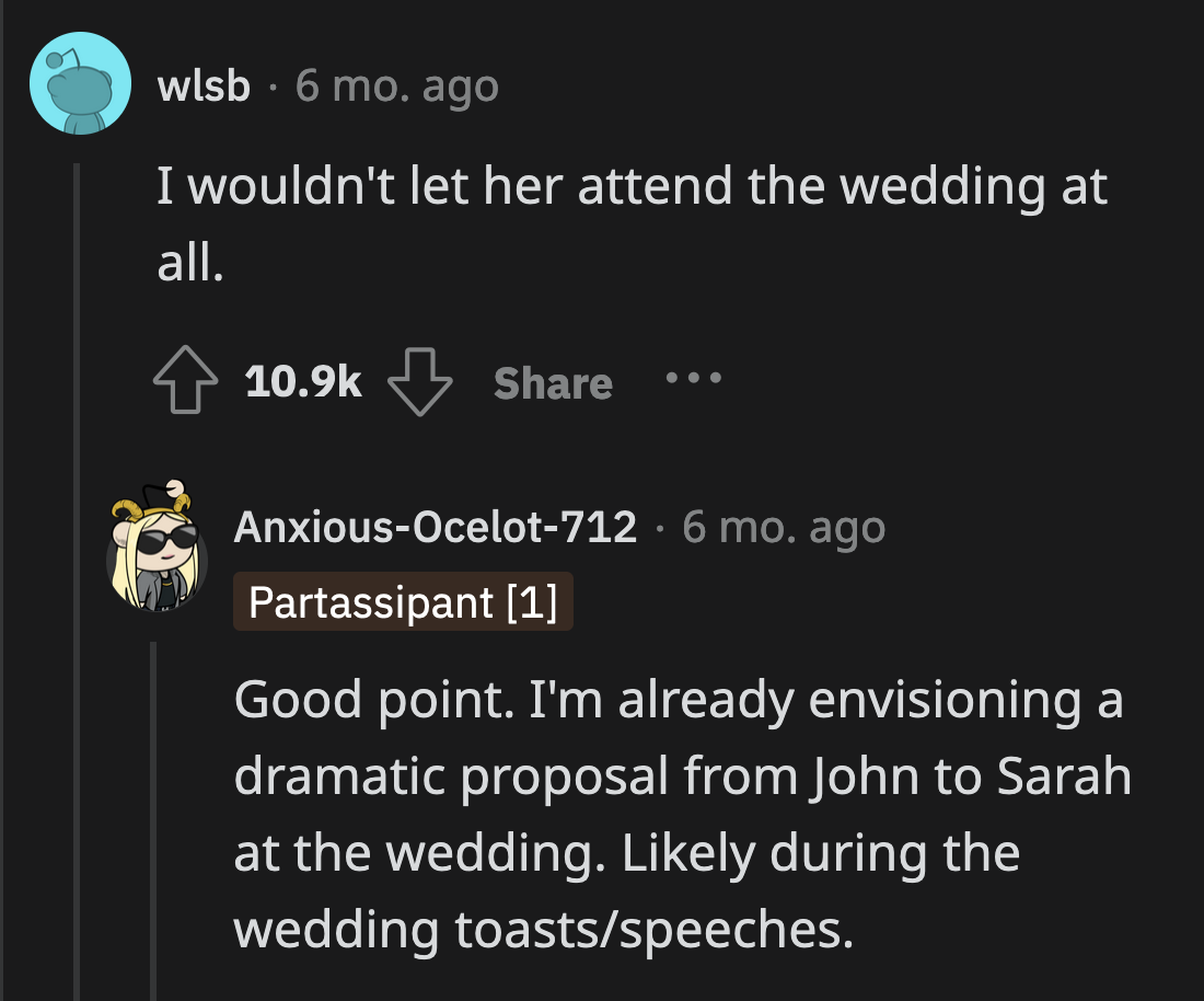 They also need to ensure that this couple isn't planning to make OP's wedding day all about them.