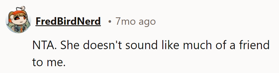 NTA. Sounds like she's a friendship flop.