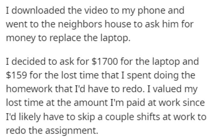 OP went to his neighbor's house to ask for money to replace the laptop