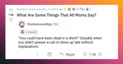 Redditors Share Some Weird And Funny Things That Their Moms Usually Say