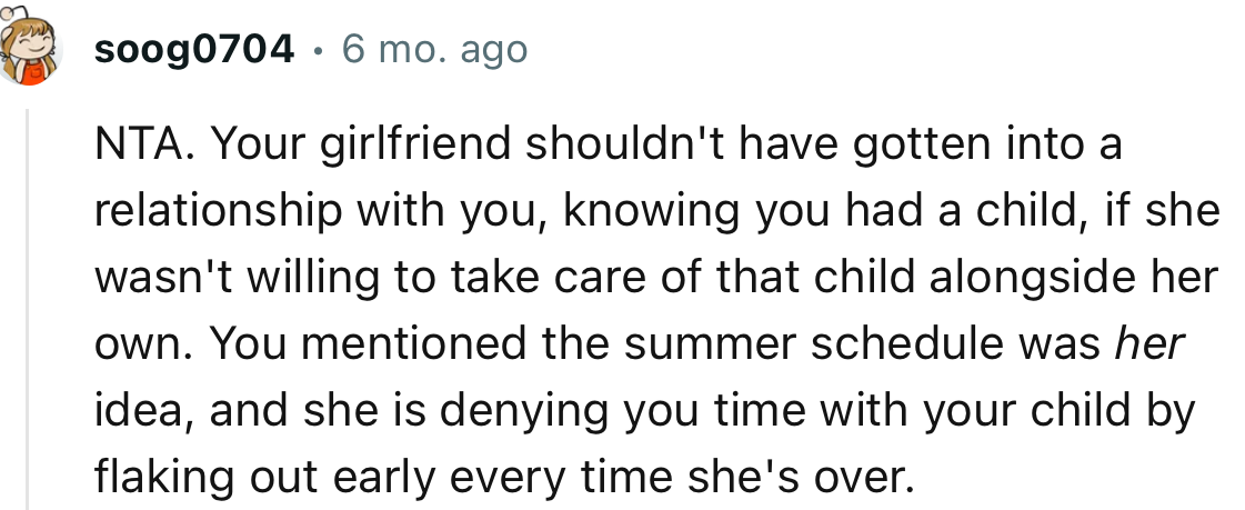 “NTA. Your girlfriend shouldn't have gotten into a relationship with you, knowing you had a child.”