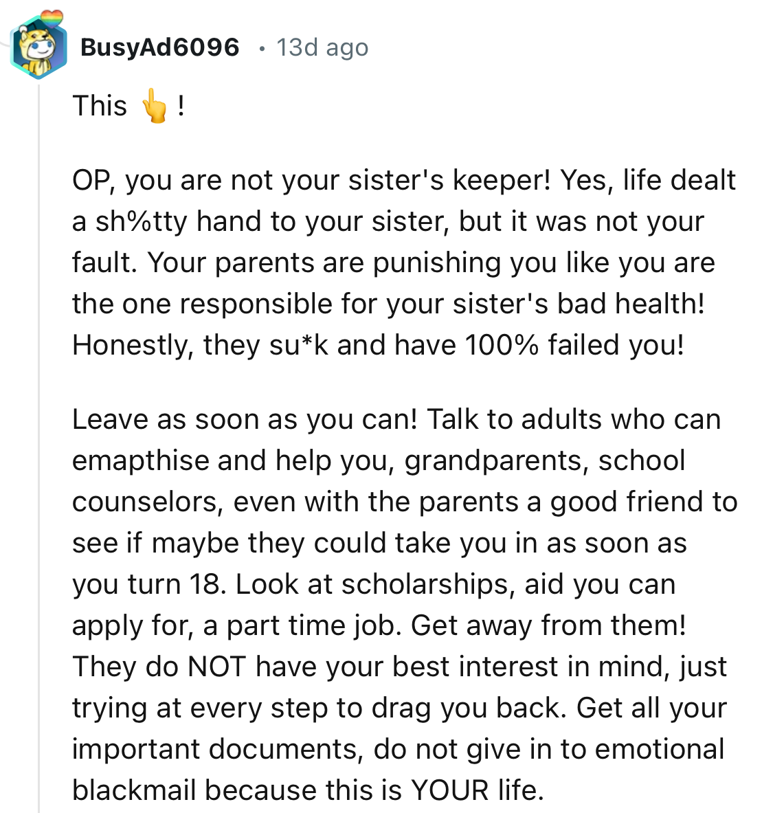 “Get all your important documents, do not give in to emotional blackmail because this is YOUR life.”