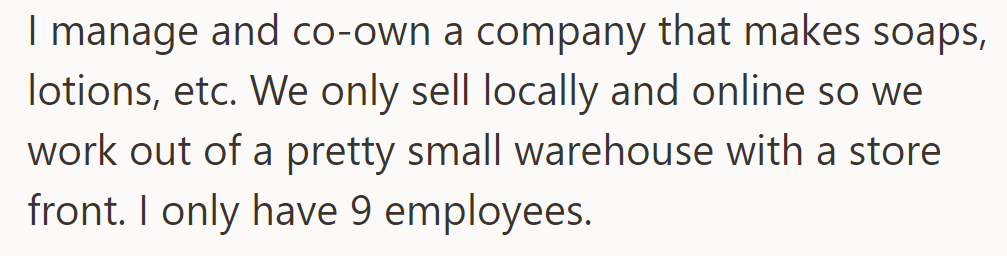OP manages a small local and online soap and lotion business with nine employees and a storefront.