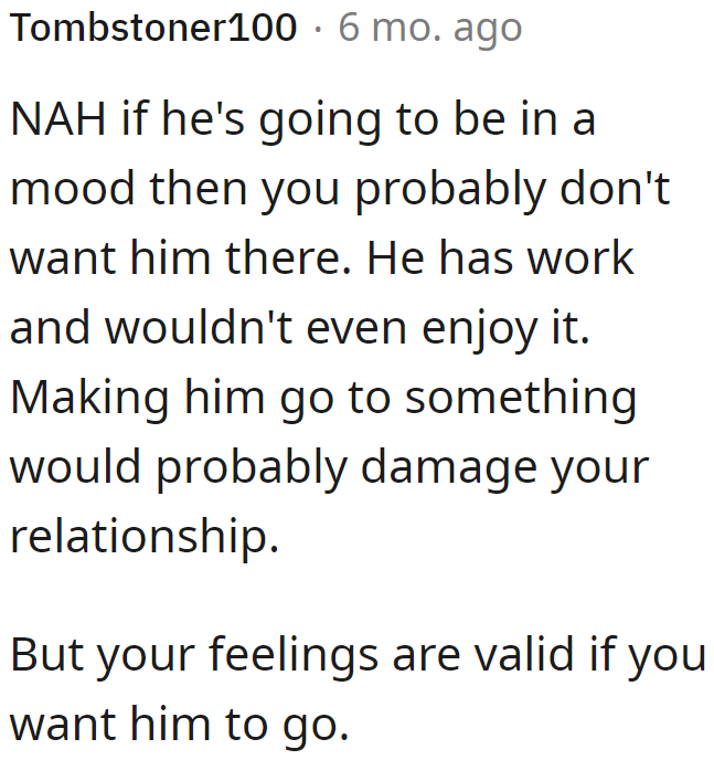 A Redditor remains neutral over the issue and tells the OP that she's better off not dealing with his boredom on her special day.