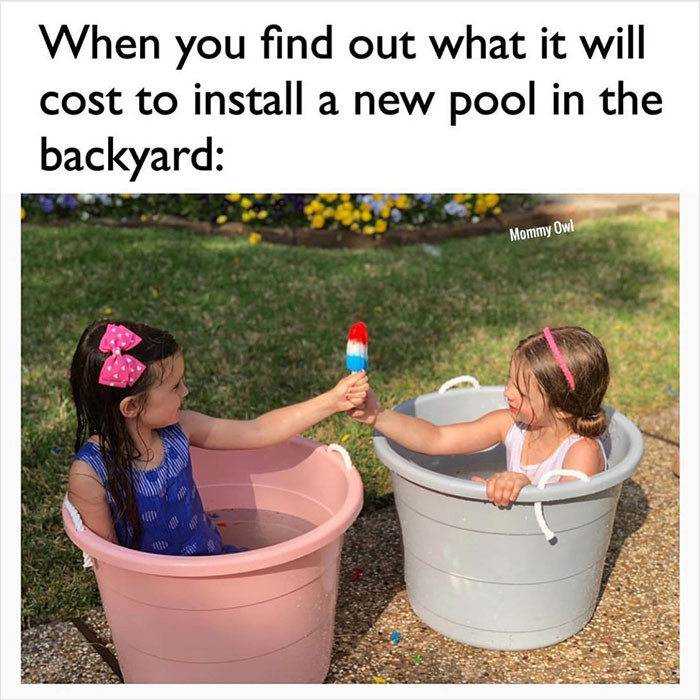 32. The kids will do just fine with a water hose.