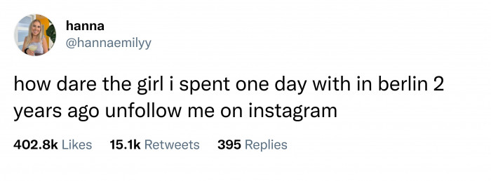 6. I thought we had something real.