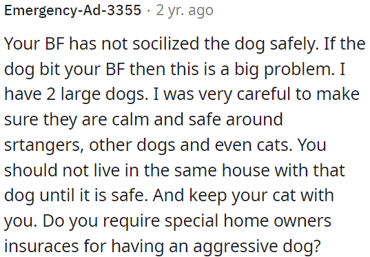 OP's boyfriend hasn't properly socialized the dog, and if it bit him, it's a serious issue.