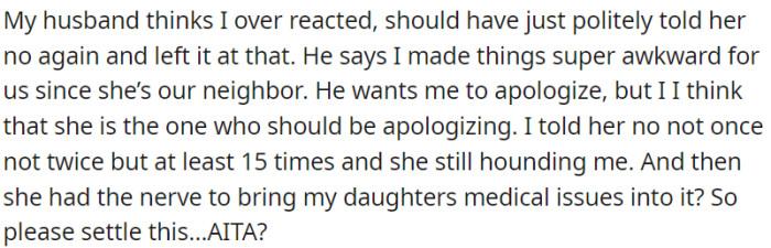 OP's husband thinks OP overreacted to the neighbor's request and believes that OP should apologize.