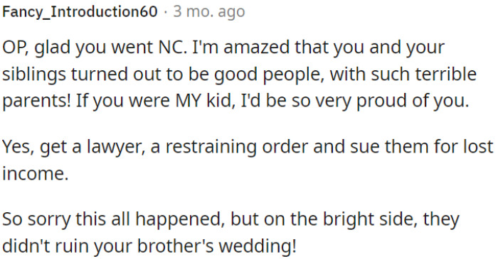 OP has to make sure to consult with a lawyer, get a restraining order, and consider suing them for the income he lost due to their actions.