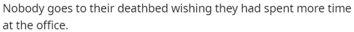 2. Please, more time in the office.