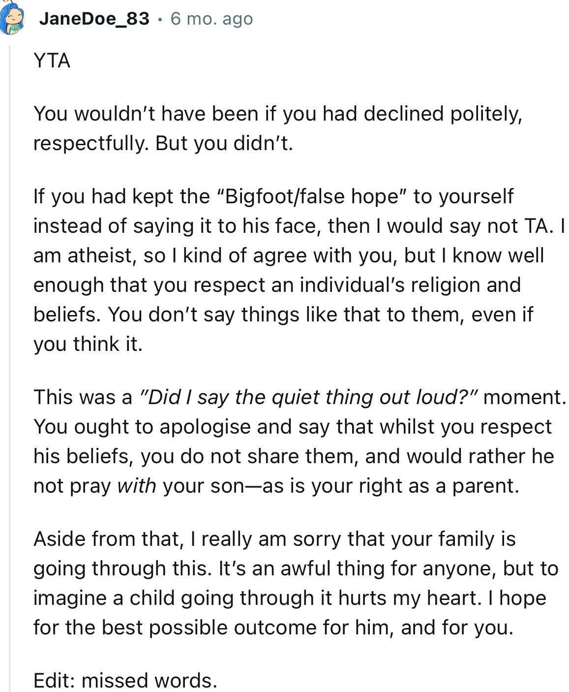 “YTA…You wouldn’t have been if you had declined politely, respectfully. But you didn’t.”