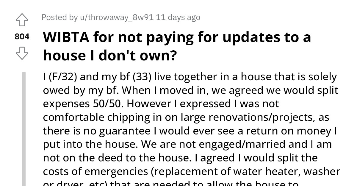 Redditor Asks If She Should Pay For Half Of The Renovating Costs On A House Solely Owned By Her BF