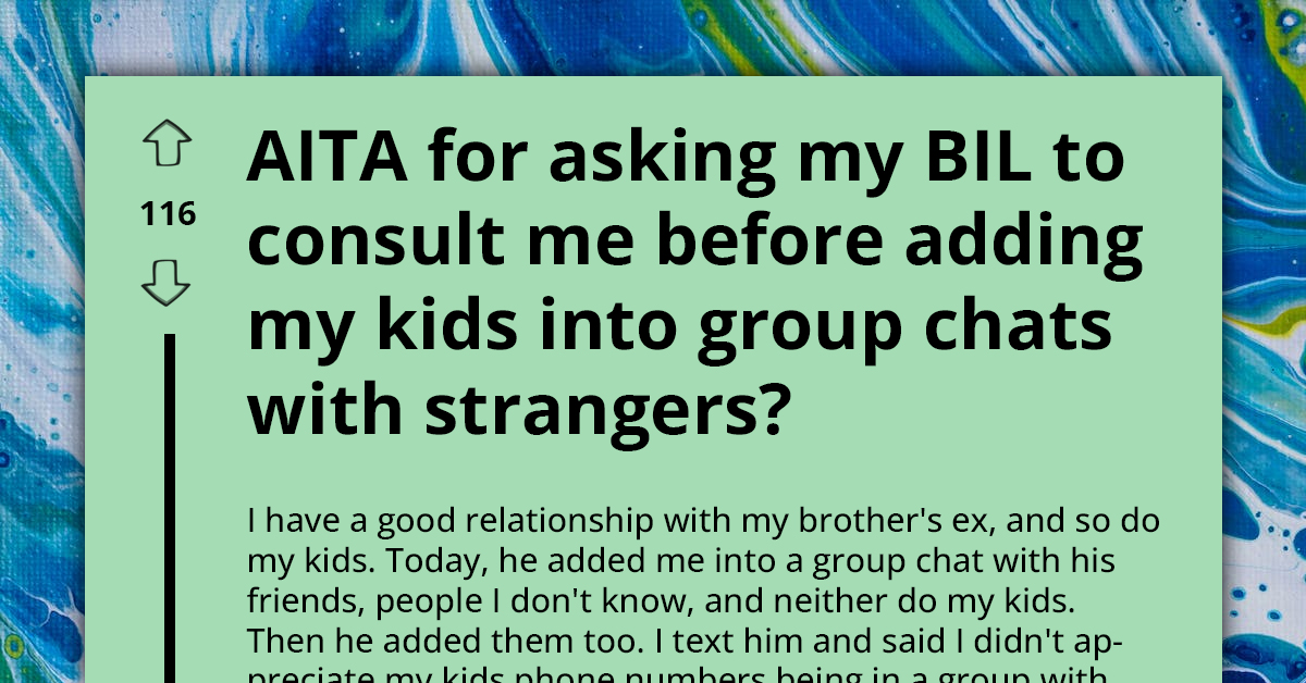 Parent Faces Uncomfortable Situation As Brother's Ex Adds Them And Their Children To Group Chat With Strangers