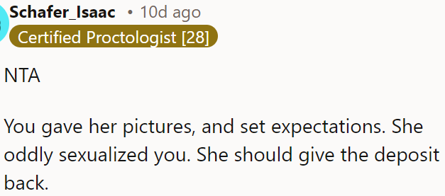 She unreasonably sexualized OP, so she should return the deposit.