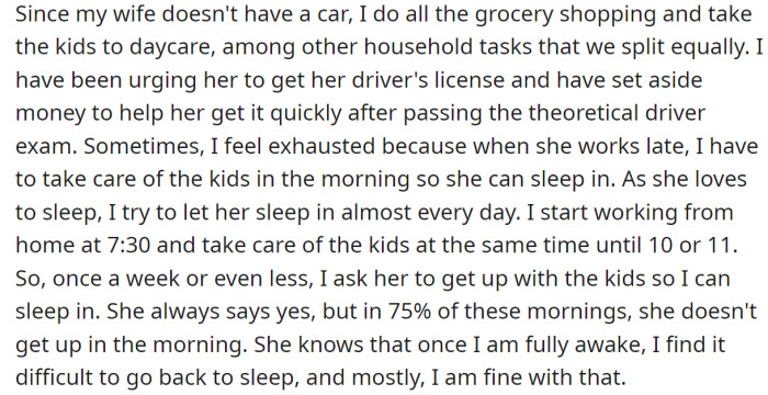But his wife does not have a driver's license, which causes more duties for him: