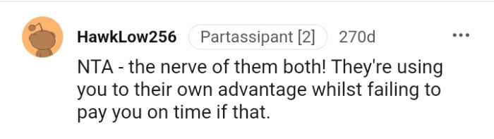 They are using the OP to their own advantage while failing to pay on time