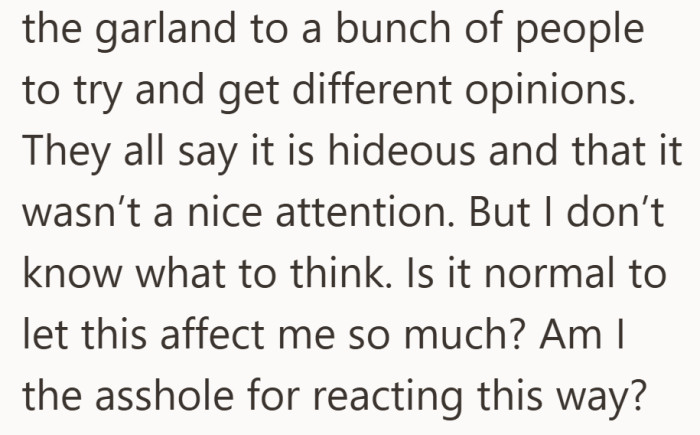 Later, she showed the garland to several people for honest opinions, and most agreed it was not a great gift.