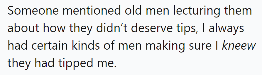 Old men lecturing on tips? Meanwhile, certain men made sure the staff knew their tip was coming!