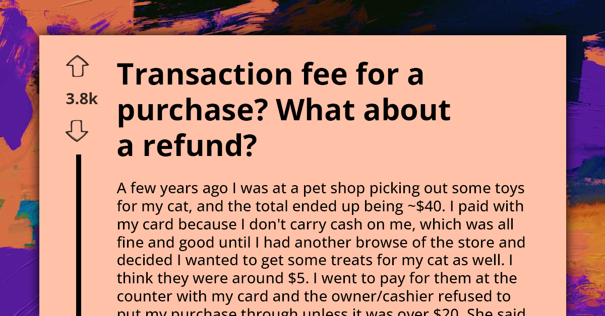 Customer Forces Pet Store To Incur Double Transaction Fees After Refusal To Process Small Card Purchase