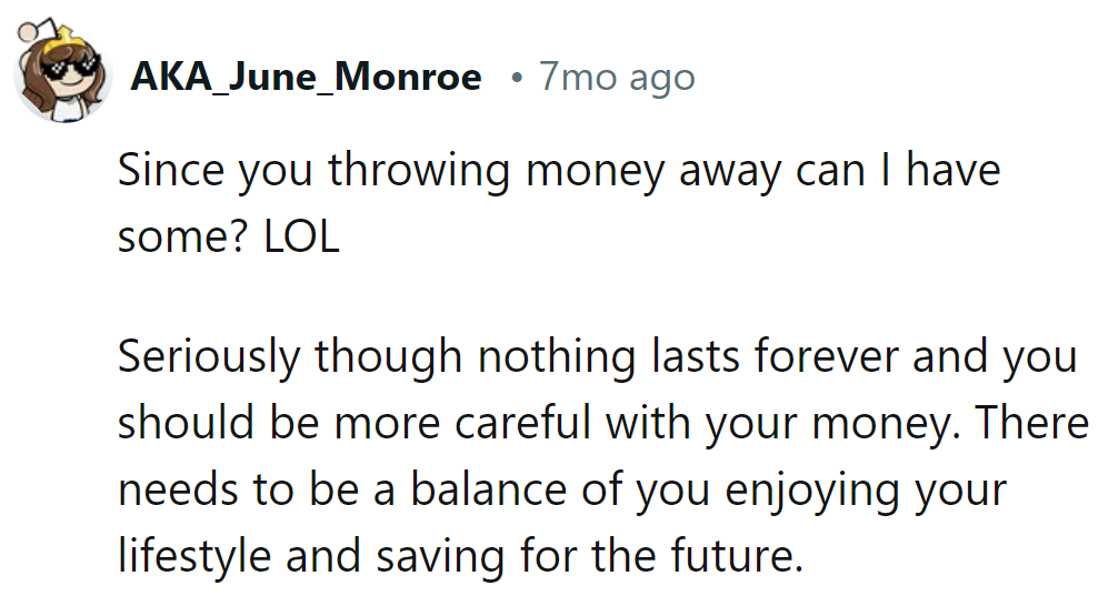 Careful with cash, not just jokes. Balance today's laughs with tomorrow's funds!
