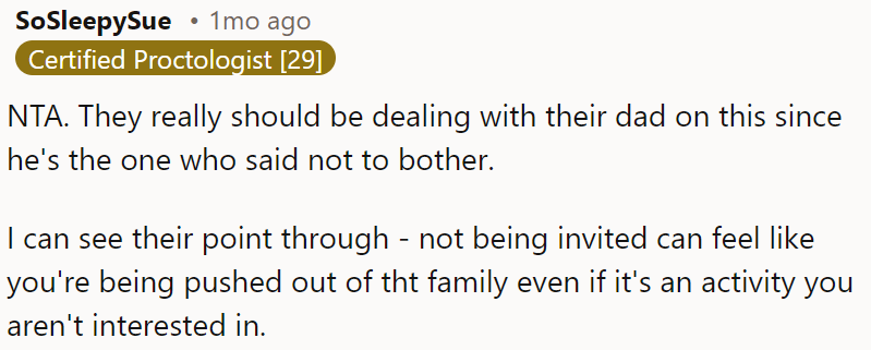 Being excluded can make you feel excluded from the family, even if you're not interested in the activity.