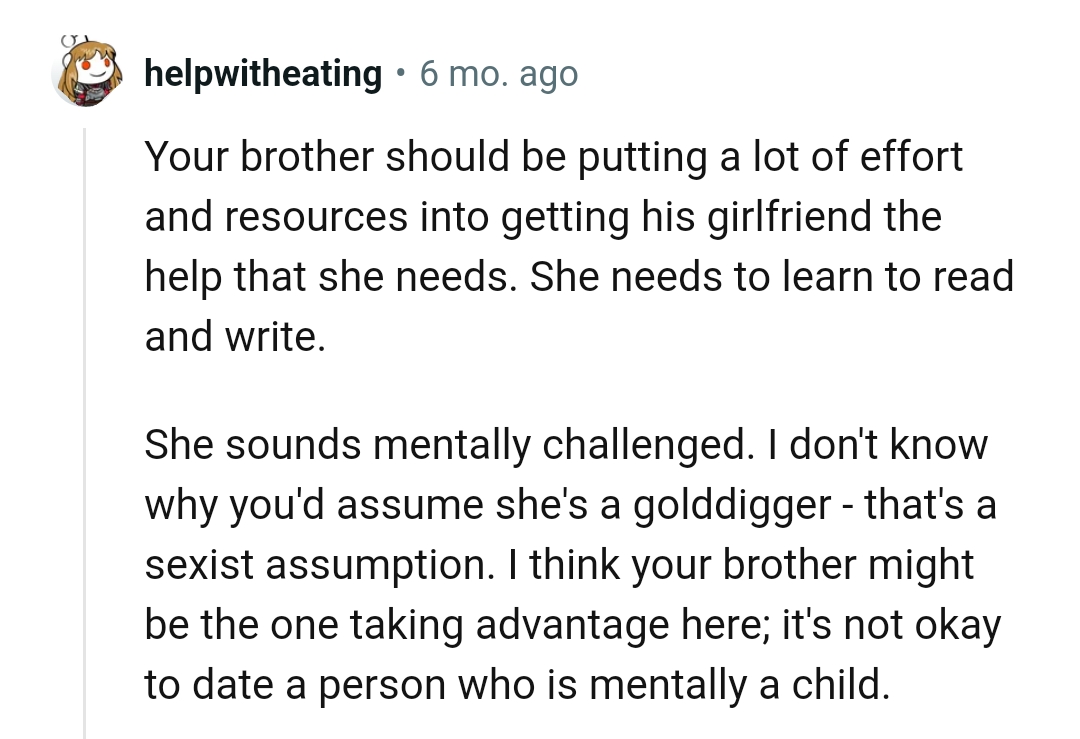 The brother's girlfriend sounds mentally challenged